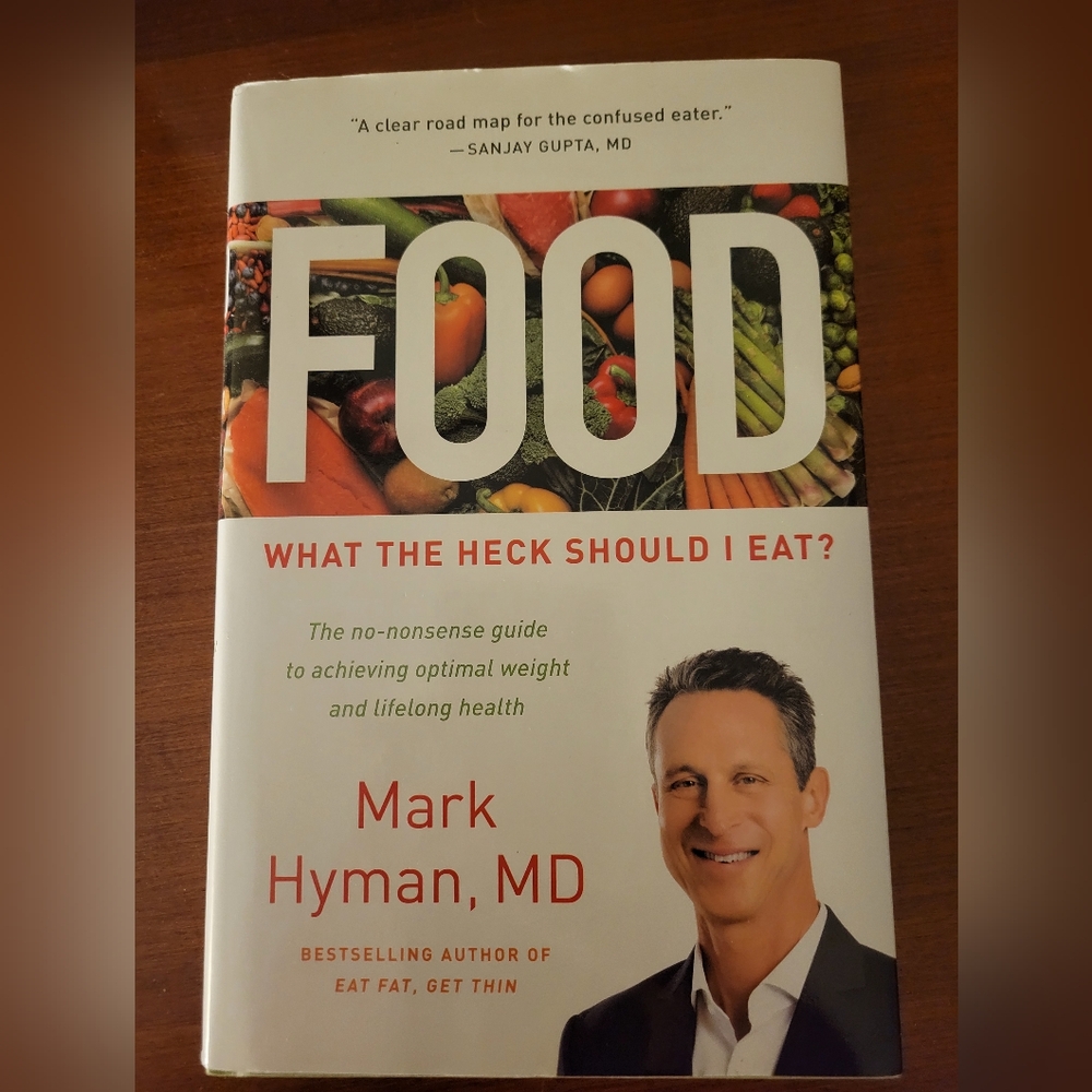 Food, What the heck should I eat by Mark Hyman MD